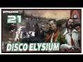 CohhCarnage Plays Disco Elysium (Fully Voiced Now!!) - Episode 21