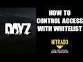 How To Control Access To Nitrado DAYZ Private Servers With A Whitelist