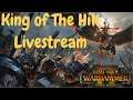 King of The Hill,  Total War Warhammer, Live Stream #8