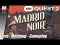 Madrid Noir VR / Oculus Quest 2 / Deutsch / First Impression / Spiele / Test / Oculus Quest 2021