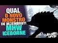 Monster Hunter World Iceborne | Qual O NOVO Monstro de DEZEMBRO?! TEORIA...