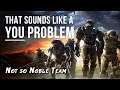 Not so Noble Team PART 1 - That sounds like a YOU PROBLEM... (Halo: Reach Legendary)