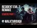 Resident Evil 2 Remake - Walkthrough Part 15 - Sewers Pt 1