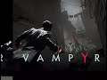 A Vampyr Comes For An 8th Of Blood(Beat Game And Get Best Ending!)