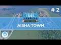 Aisha Town - Cities Skylines Sunset Harbor | #02 | Basic Services