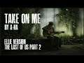 ELLIE SINGS "TAKE ON ME" COVER ( THE LAST OF US PART 2) | PlayItRalph