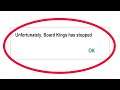 Fix Unfortunately Board Kings Has Stopped Error in Android & Ios Mobile Phone