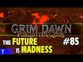 Grim Dawn Gameplay #85 [Tony] : THE FUTURE IS MADNESS | 2 Player Co-op