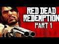 Let's Play Red Dead Redemption Part 1 - Once Upon A Time In The West...Again