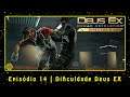 Deus Ex: Human Revolution (PC) Episódio 14 | Dificuldade Deus Ex | PT-BR