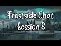 Frostside Chat - Session 8
