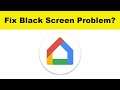 How to Fix Google Home App Black Screen Error Problem in Android & Ios | 100% Solution