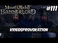 Mount and Blade 2 Bannerlord - #111 - Kriegsprovokation [Gameplay | Deutsch]