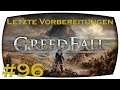 Letzte Vorbereitungen #096 / Greedfall / (German/Deutsch/Gameplay/blind)