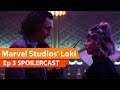Marvel's LOKI Episode 3 [Spoilercast]