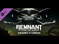 Remnant: From the Ashes - Swamps of Corsus - Пробуем дополнение! #6
