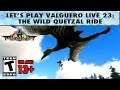 REPLAY: Let's Play Ark Valguero Live! Episode 23: The Wild Quetzal Ride