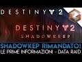 SHADOWKEEP RIMANDATO | Cross-Save In Estate, Data Raid e New Light (Destiny 2 News)