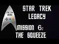 Star Trek Legacy Mission 6: The Squeeze