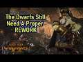 The Dwarfs Still Need A Proper Rework - Total War Warhammer 2