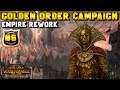 The Golden Order NEW Empire Campaign #6 - 2nd GOTREK & FELIX GIVEAWAY | Total War: Warhammer 2