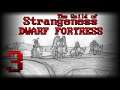 The Guild of Strangeness - Ep3 [Dwarf Fortress Adventure Mode]