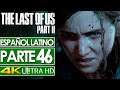 The Last of Us 2 Campaña Español Latino Gameplay Parte 46 🎮 SIN COMENTAR (4K)