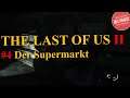 THE LAST OF US 2 |👜  Folge 4 Der Supermarkt👜   | Deutsch | German | Gamepeplay | PS4