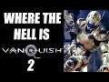 Where The Hell Is Vanquish 2?