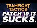 Why I'm not having fun on this TFT Patch (10.13) - Does TFT need some changes? | Teamfight Tactics