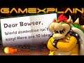 Dear Bowser, World Domination Isn't Easy! Here Are 10 Ideas to be a Better Villain