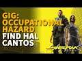 GIG: Occupational Hazard Cyberpunk 2077 Find Hal Cantos