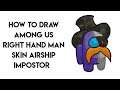 How to Draw New AMONG US Right Hand Man Skin Airship Impostor Step by Step