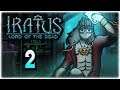 I Love This Game! | Let's Play: Iratus: Lord of the Dead | Part 2 | PC Gameplay HD