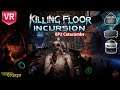 Killing Floor Incursion VR Mission 2 Fantastic and Fun | HTC Vive, Oculus Rift and PSVR