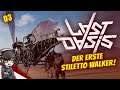 LAST OASIS #03 - Der erste Stiletto Walker! • Last Oasis Gameplay Deutsch, German