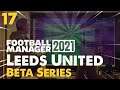 Leeds United FM21 Lets Play | EP17 Semi Final Vs Man United | Football Manager 2021