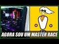 MEU NOVO PC MASTER RACE