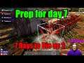 Prep for day 7: 7 Days to die ep 2