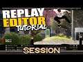 SESSION Replay Editor Tutorial - Slow Mo, Depth Of Field, First Person View and More!