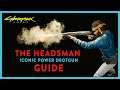 BIG KNOCKDOWN POWER | THE HEADSMAN Iconic Shotgun Guide | Cyberpunk 2077