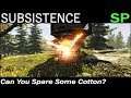 Can You Spare Some Cotton? | Subsistence Single Player Gameplay | EP 60 | Season 5