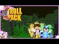 "Going To The BLAST Dimension!" TrollPack Ep. 13 w/Sitemusic88