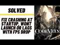 How to Fix CodeVein Crashing at Startup, Won't Launch or Lags with FPS Drop