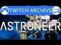 Lithium Mine & Base Overhauls in Astroneer (Twitch Archive)