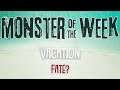 Monster of the Week Arc 5 Session 3 | Fate?