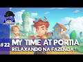 My Time at Portia #22 – Relaxando na fazenda – Gameplay Português Brasil [PT-BR]