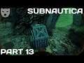 Subnautica - Part 13 | SURVIVAL ON AN OCEAN PLANET CRAFTING SURVIVAL 60FPS GAMEPLAY |
