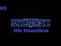 [03] Battlefront 2 -Die Dauntless [PS4//Playthrough]