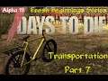 7 Days to Die Alpha 18 PART 7: Transportation: Fresh Beginnings Series